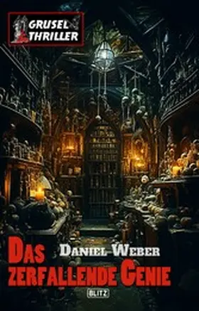 Weber |  Grusel-Thriller 12: Das zerfallende Genie | eBook | Sack Fachmedien