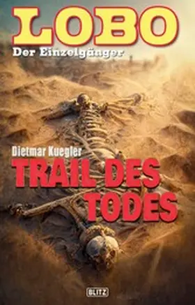 Kuegler |  Lobo - Der Einzelgänger 10: Trail des Todes | eBook | Sack Fachmedien