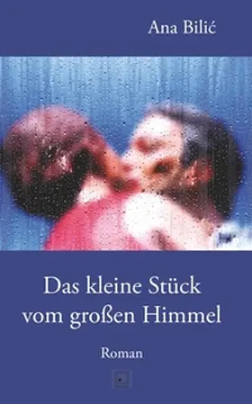 Bilic |  Das kleine Stück vom großen Himmel | Buch |  Sack Fachmedien