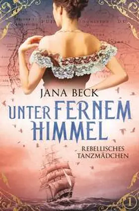 Beck |  Unter fernem Himmel - Rebellisches Tanzmädchen | Buch |  Sack Fachmedien