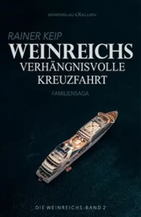 Keip |  Die Weinreichs, Band 2: Weinreichs verhängnisvolle Kreuzfahrt | eBook | Sack Fachmedien