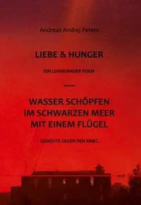 Peters |  Liebe & Hunger / Wasser schöpfen im Schwarzen Meer mit einem Flügel | Buch |  Sack Fachmedien
