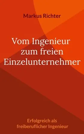Richter |  Vom angestellten Ingenieur zum freien Einzelunternehmer | Buch |  Sack Fachmedien