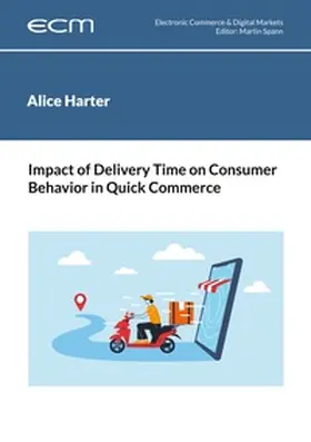 Harter / Spann |  Impact of Delivery Time on Consumer Behavior in Quick Commerce | Buch |  Sack Fachmedien