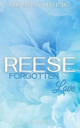 Matesic |  Reese - Forgotten Love | Buch |  Sack Fachmedien