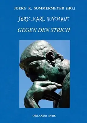 Huysmans / Sommermeyer / Syrg |  Joris-Karl Huysmans' Gegen den Strich (À Rebours) | Buch |  Sack Fachmedien