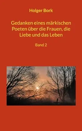 Bork |  Gedanken eines märkischen Poeten über die Frauen, die Liebe und das Leben | Buch |  Sack Fachmedien