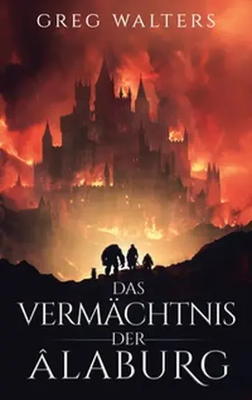 Walters |  Das Vermächtnis der Alaburg | Buch |  Sack Fachmedien