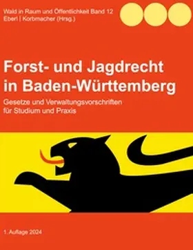 Eberl / Korbmacher |  Forst- und Jagdrecht in Baden-Württemberg | Buch |  Sack Fachmedien