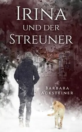 Acksteiner |  Irina und der Streuner | eBook | Sack Fachmedien