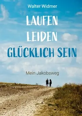 Widmer |  Laufen. Leiden. Glücklich sein | Buch |  Sack Fachmedien