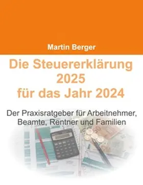 Berger |  Die Steuererklärung 2025 für das Jahr 2024 | Buch |  Sack Fachmedien
