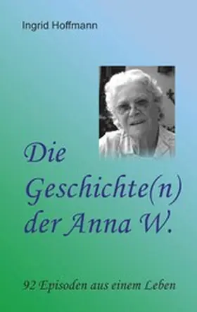 Hoffmann |  Die Geschichte(n) der Anna W. | eBook | Sack Fachmedien