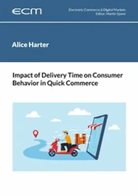 Harter / Spann |  Impact of Delivery Time on Consumer Behavior in Quick Commerce | eBook | Sack Fachmedien