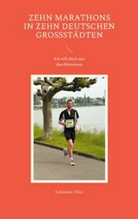 Thiel |  Zehn Marathons in zehn deutschen Großstädten | eBook | Sack Fachmedien