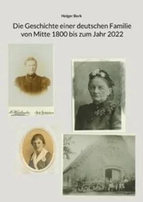 Bork |  Die Geschichte einer deutschen Familie von Mitte 1800 bis zum Jahr 2022 | eBook | Sack Fachmedien