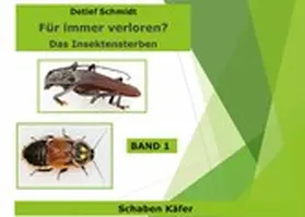 Schmidt |  Für immer verschwunden? Band 1 Käfer und Schaben | eBook | Sack Fachmedien