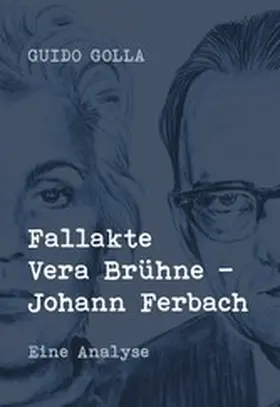 Golla |  Fallakte Vera Brühne - Johann Ferbach | eBook | Sack Fachmedien