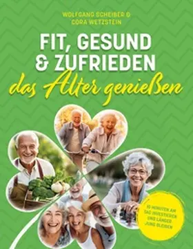 Scheiber / Wetzstein |  Fit, gesund und zufrieden das Alter genießen | Buch |  Sack Fachmedien