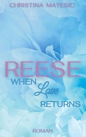 Matesic |  Reese - When Love Returns | Buch |  Sack Fachmedien