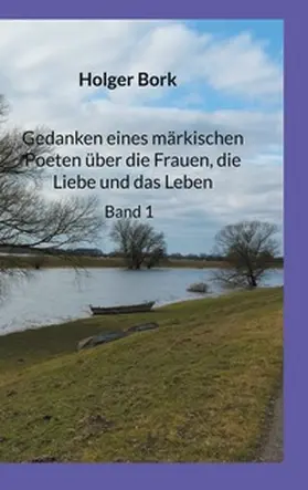 Bork |  Gedanken eines märkischen Poeten über die Frauen, die Liebe und das Leben | Buch |  Sack Fachmedien