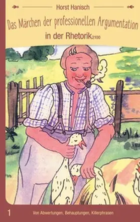 Hanisch |  Das Märchen der professionellen Argumentation in der Rhetorik 2100 | Buch |  Sack Fachmedien