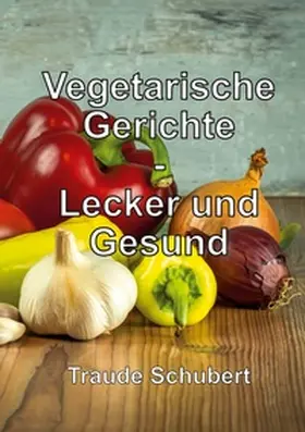 Schubert |  Vegetarische Gerichte | Buch |  Sack Fachmedien