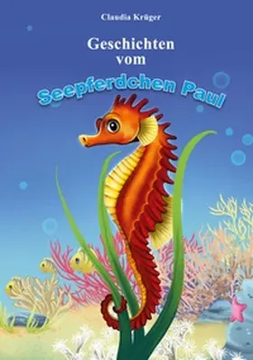 Krüger |  Geschichten vom Seepferdchen Paul | Buch |  Sack Fachmedien