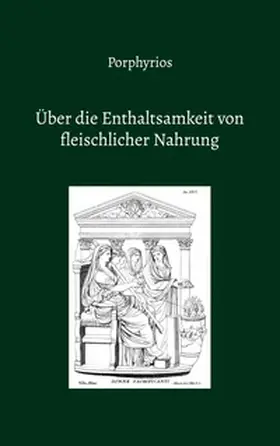 aus Tyros / Weigt / Baltzer |  Über die Enthaltsamkeit von fleischlicher Nahrung | Buch |  Sack Fachmedien