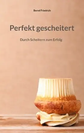 Friedrich |  Perfekt gescheitert | eBook | Sack Fachmedien