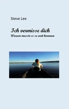 Lee |  Ich vermisse dich | eBook | Sack Fachmedien