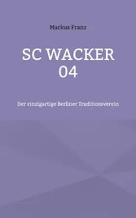 Franz |  SC Wacker 04 | eBook | Sack Fachmedien