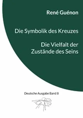 Guénon / Steinke |  Die Symbolik des Kreuzes & Die Vielfalt der Zustände des Seins | eBook | Sack Fachmedien