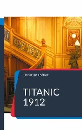 Löffler |  Titanic 1912 | eBook | Sack Fachmedien