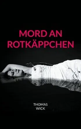 Wick |  Mord an Rotkäppchen | eBook | Sack Fachmedien