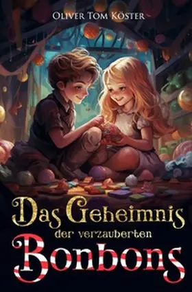 Köster |  Das Geheimnis der verzauberten Bonbons | Buch |  Sack Fachmedien