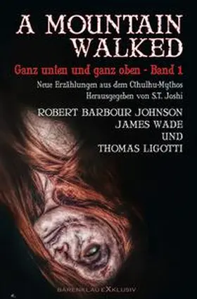 Ligotti / Johnson / Wade |  A MOUNTAIN WALKED – Ganz unten und ganz oben, Band 1 | Buch |  Sack Fachmedien