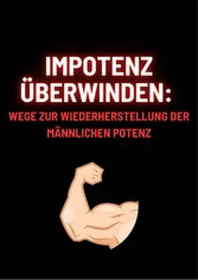 HOFFMANN |  Impotenz überwinden: Wege zur Wiederherstellung der männlichen Potenz | eBook | Sack Fachmedien