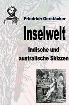 Gerstäcker |  Werkausgabe Friedrich Gerstäcker Ausgabe letzter Hand / Inselwelt | Buch |  Sack Fachmedien