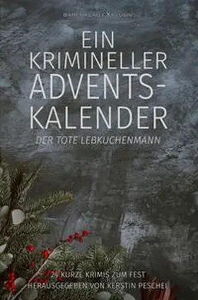 Raben / Lochner / Keip |  Ein krimineller Adventskalender – Der tote Lebkuchenmann: 24 kurze Krimis zum Fest | Buch |  Sack Fachmedien