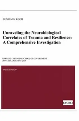 Koch |  Unraveling the Neurobiological Correlates of Trauma and Resilience | eBook | Sack Fachmedien
