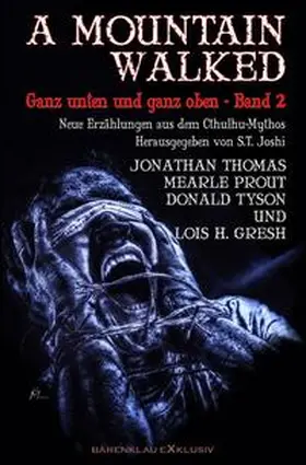 Thomas / Prout / Gresh |  A MOUNTAIN WALKED – Ganz unten und ganz oben, Band 2: Neue Erzählungen aus dem Cthulhu-Mythos | Buch |  Sack Fachmedien