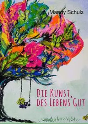Schulz |  Die Kunst, des Lebens Gut | Buch |  Sack Fachmedien