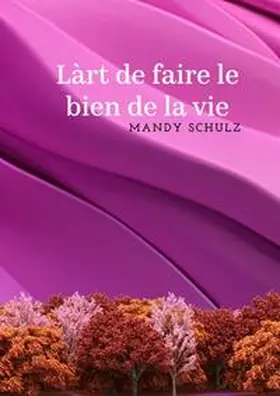 Schulz |  Lárt de faire le bien de la vie | Buch |  Sack Fachmedien