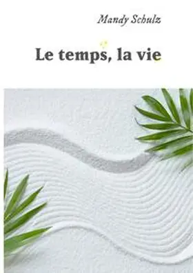 Schulz |  Le temps, la vie | Buch |  Sack Fachmedien