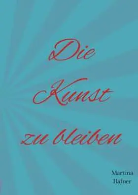 Hafner |  Die Kunst zu bleiben | Buch |  Sack Fachmedien