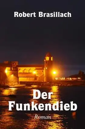 Brasillach |  Der Funkendieb | Buch |  Sack Fachmedien