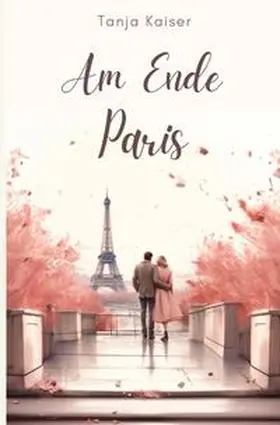 Kaiser |  Am Ende Paris | Buch |  Sack Fachmedien