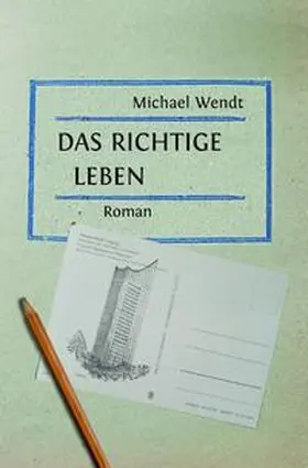 Wendt |  Das richtige Leben | Buch |  Sack Fachmedien