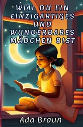 Braun |  Kinderbuch / Weil du ein Einzigartiges und Wunderbares Mädchen bist | Buch |  Sack Fachmedien